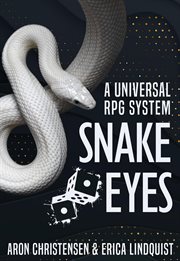 Snake Eyes: A universal RPG system : a universal RPG system cover image