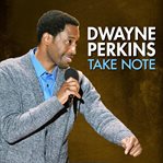 Dwayne perkins: take note cover image