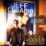 Jeff cesario: you can get a hooker tomorrow night cover image