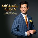 Michael kosta: comedy for attractive people cover image