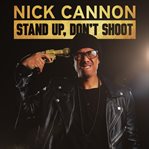 Nick cannon: stand up, don't shoot cover image