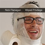 Nick flanagan: wiped privilege cover image