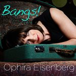 Ophira eisenberg: bangs! cover image