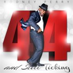 Rodney perry: 44 and still ticking cover image