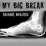 Shane mauss: my big break cover image