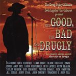 The good, the bad and the drugly. A Comedy Album About the War on Drugs cover image