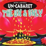 Beth lapides' un-carbaret: the un & only cover image