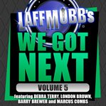 Laffmobb's we got next, volume 5 cover image