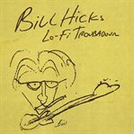 Bill hicks: lo-fi troubadour cover image