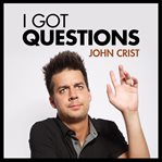 John crist: i got questions cover image