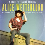 Alice wetterlund: my mama is a human and so am i cover image