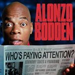 Alonzo bodden: who's paying attention cover image