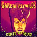 Gareth reynolds: riddled with disease cover image