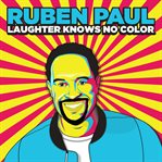 Ruben paul: laughter knows no color cover image