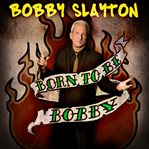 Bobby slayton: born to be bobby cover image