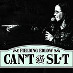 Fielding edlow: can't say slut cover image