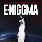 Eddie griffin: e-niggma cover image