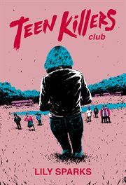 Teen killers club : a novel cover image
