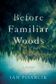 Before familiar woods : a novel cover image