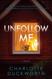 Unfollow me : a novel cover image