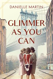 Glimmer as you can : a novel cover image