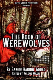 The Book of Werewolves : History of Lycanthropy, Mythology, Folklores, and More. BGP Remake Collection cover image