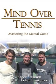 Mind Over Tennis : Mastering the Mental Game cover image