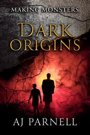 Dark Origins : Making Monsters cover image