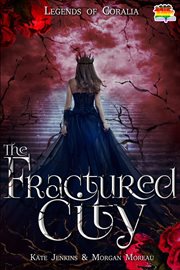 The Fractured City : Legends of Coralia cover image