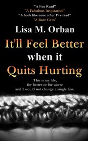 It'll feel better when it quits hurting : Book one of okay ... picture this! cover image