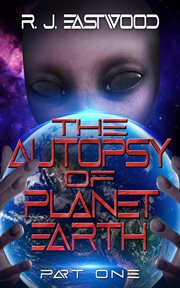The autopsy of planet Earth : a sci-fi novel cover image