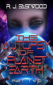 The autopsy of planet Earth : a sci-fi novel cover image
