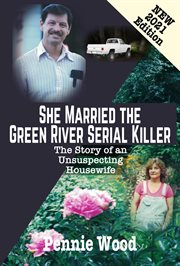 She married the green river serial killer: the story of an unsuspecting housewife : The Story of an Unsuspecting Housewife cover image