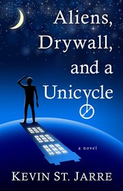 Aliens, Drywall, and a Unicycle cover image