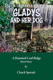 Gladys and her dog: haunted coal ridge cover image