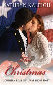 This christmas: southern belle civil war short story : Southern Belle Civil War Short Story cover image