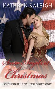 Snow angels at christmas: a southern belle civil war short story : A Southern Belle Civil War Short Story cover image
