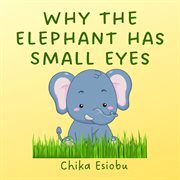 Why the Elephant has Small Eyes cover image