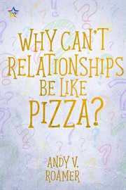 Why can't relationships be like pizza? cover image