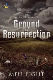 Ground of Resurrection : Wizard Wars cover image