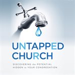 Untapped church. Discovering the Potential Hidden in Your Congregation cover image