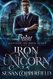 Iron Unicorn : Agents of the Royal States cover image