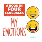 My emotions : a book in four languages : English, Spanish, French, Mandarin cover image