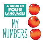 My numbers : a book in four languages : English, Spanish, French, Mandarin cover image