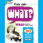 Kids ask : What? cover image