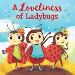 A loveliness of ladybugs : collective animal nouns and the meanings behind them cover image