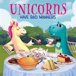 Unicorns have bad manners cover image
