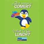 ¿Qué vamos a comer? / What Is for Lunch? cover image