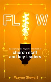 Flow: the surprising role of systems in the health of church staff and key leaders cover image