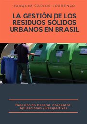 La gestión de los residuos sólidos urbanos en brasil:: descripción general, conceptos, aplicaciones cover image
